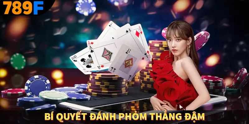 Bài Cào Khám Phá Siêu Phẩm Đỏ Đen Cực Hot Tại Trang 789F 3 Bí quyết đánh Phỏm thắng đậm