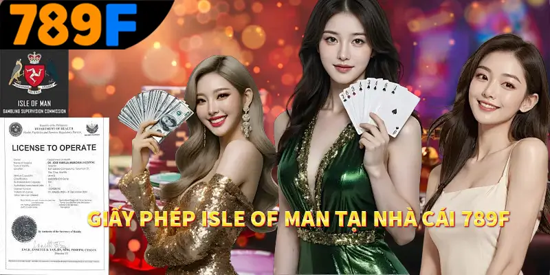 789F 🥇 789F.COM Trang Chủ Casino Uy Tín Hàng Đầu Tại VN 22 Giấy phép isle of man tại nhà cái 789F