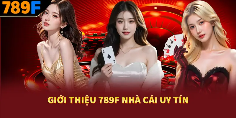 789F 🥇 789F.COM Trang Chủ Casino Uy Tín Hàng Đầu Tại VN 17 Giới thiệu 789F nhà cái uy tín