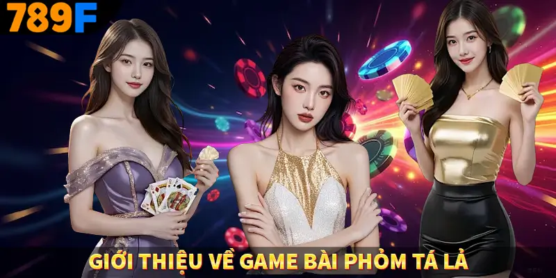 Bài Cào Khám Phá Siêu Phẩm Đỏ Đen Cực Hot Tại Trang 789F 1 Giới thiệu về game bài phỏm tá lả