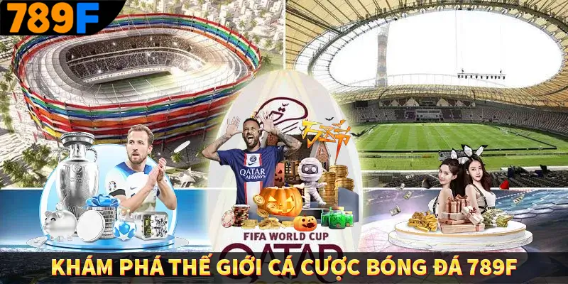 Khám phá thế giới cá cược bóng đá 789F