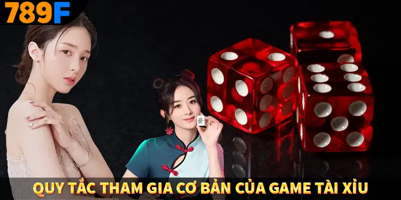 Game Tài Xỉu Là Gì? Trò Chơi Ăn Khách Số 1 Hiện Nay Ở 789F 2 Quy tắc tham gia cơ bản của game tài xỉu