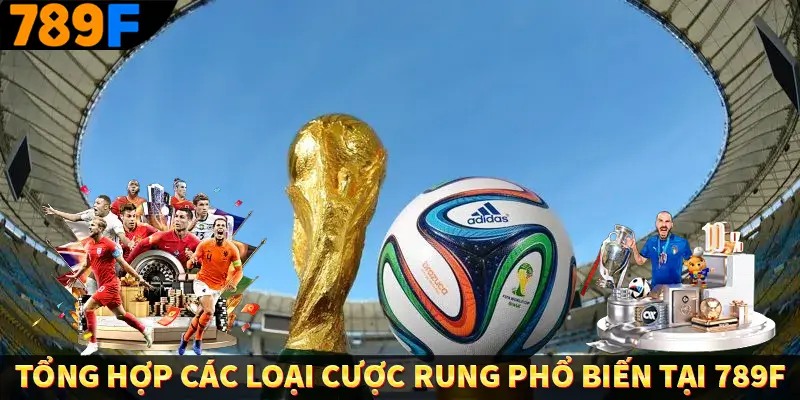Tổng hợp các loại cược rung phổ biến tại 789F hiện nay