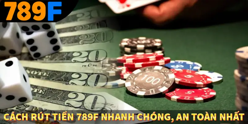 Đăng Nhập 789F - Cách Thức Truy Cập Nhanh Chóng, Tiện Lợi 2 Cách rút tiền 789F nhanh chóng an toàn nhất