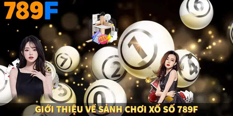 Giới thiệu về sảnh chơi xổ số 789F