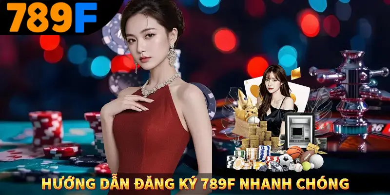 Nạp Tiền 789F - Hướng Dẫn Thanh Toán An Toàn Nhanh Chóng 2 Hướng dẫn đăng ký 789F nhanh chóng