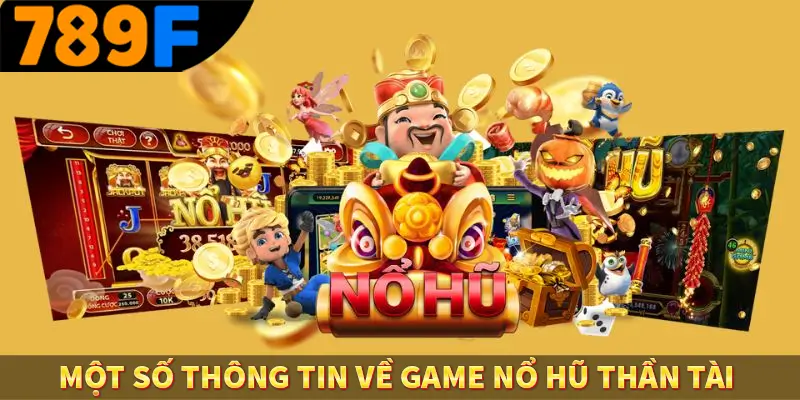 Vì Sao Slot Game Vẫn Thống Trị Bảng Xếp Hạng Nhiều Năm Ở 789F 1 Một số thông tin về game nổ hũ thần tài