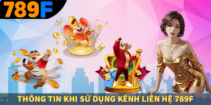 Thông tin khi sử dụng kênh liên hệ 789F