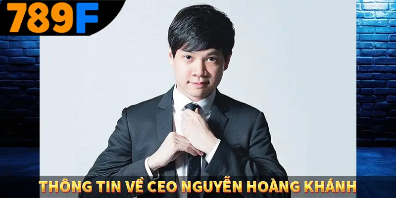 Thông tin về CEO Nguyễn Hoàng Khánh