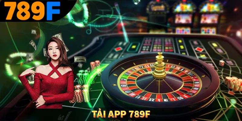 Tải App 789F – Trải Nghiệm Không Gian Giải Trí Mượt Mà