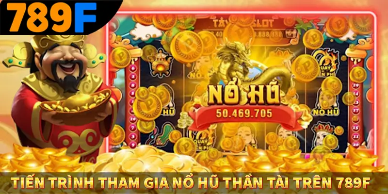 Vì Sao Slot Game Vẫn Thống Trị Bảng Xếp Hạng Nhiều Năm Ở 789F 3 Tiến trình tham gia nổ hũ thần tài trên 789F