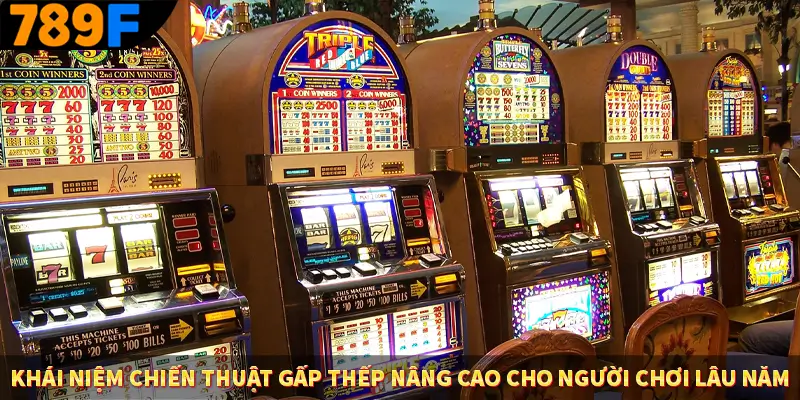 Khái niệm chiến thuật gấp thếp nâng cao cho người chơi lâu năm