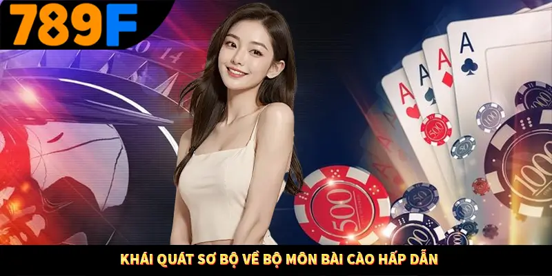 Game Bài Online Vì Sao Luôn Giữ Vững Vị Trí Quốc Dân Ở 789F 1 Khái quát sơ bộ về bộ môn bài cào hấp dẫn