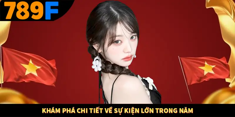 Khám phá chi tiết về sự kiện lớn trong năm