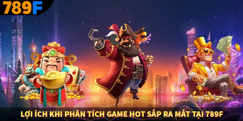 Nhận Định Kèo Tối Nay Tại 789F - Đội Nào Dễ Chiến Thắng 2 Lợi ích khi phân tích game hot sắp ra mắt tại 789F