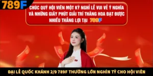 Đại Lễ Quốc Khánh 2/9 789F Thưởng Lớn Nghìn Tỷ Cho Hội Viên