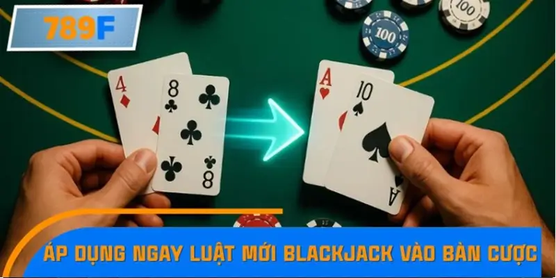 Nhận Định Kèo Tối Nay Tại 789F - Đội Nào Dễ Chiến Thắng 2 Áp dụng ngay luật mới Blackjack vào bàn cược