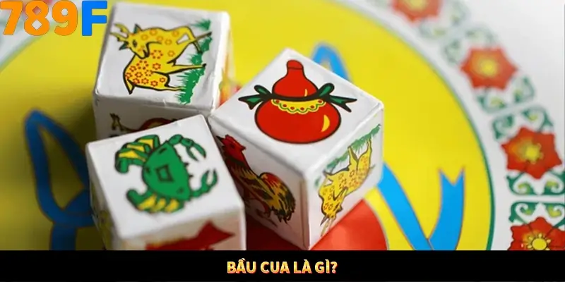 Game Tài Xỉu Là Gì? Trò Chơi Ăn Khách Số 1 Hiện Nay Ở 789F 1 Bầu cua là gì?