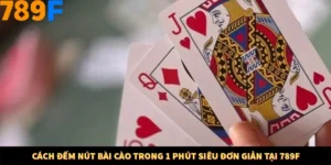 Cách Đếm Nút Bài Cào Trong 1 Phút Siêu Đơn Giản Tại 789F