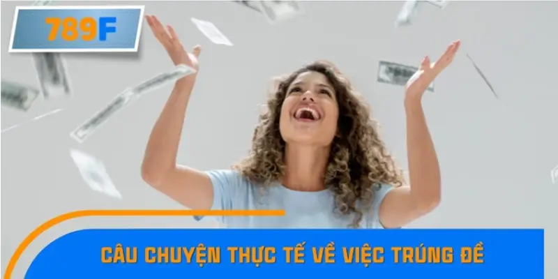Câu chuyện thực tế về việc trúng đề nhờ số phong thủy