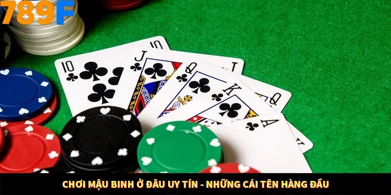 Nhận Định Kèo Tối Nay Tại 789F - Đội Nào Dễ Chiến Thắng 3 Chơi mậu binh ở đâu uy tín - Những cái tên hàng đầu