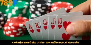Chơi Mậu Binh Ở Đâu Uy Tín - Top Những Địa Chỉ Hàng Đầu