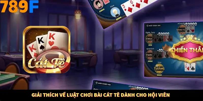 Nhận Định Kèo Tối Nay Tại 789F - Đội Nào Dễ Chiến Thắng 2 Giải thích về luật chơi bài cát tê dành cho hội viên