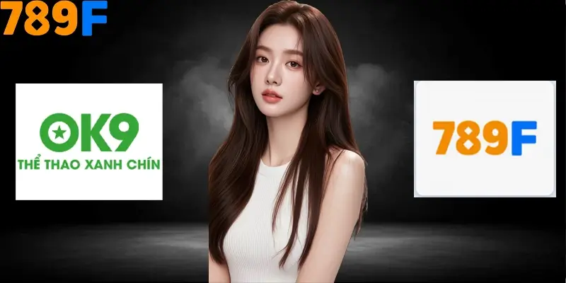 Nhận Định Kèo Tối Nay Tại 789F - Đội Nào Dễ Chiến Thắng 1 Giới thiệu về 789F với Ok9