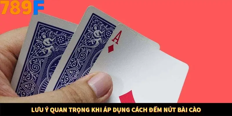 Nhận Định Kèo Tối Nay Tại 789F - Đội Nào Dễ Chiến Thắng 3 Lưu ý quan trọng khi áp dụng cách đếm nút bài cào
