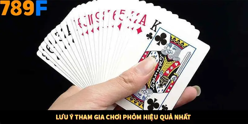 Lưu ý tham gia chơi phỏm hiệu quả nhất