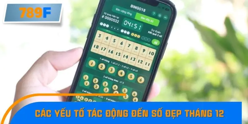 Nhận Định Kèo Tối Nay Tại 789F - Đội Nào Dễ Chiến Thắng 2 Những yếu tố ảnh hưởng đến số đẹp trong tháng 12