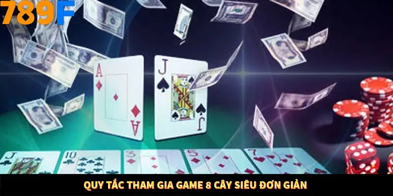 Quy tắc tham gia game 8 cây siêu đơn giản