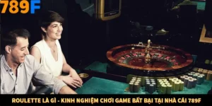 Roulette Là Gì - Kinh Nghiệm Chơi Game Bất Bại Tại Nhà Cái 789F
