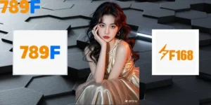 So Sánh 789F Với F168 - Đánh Giá Hai Thương Hiệu Lớn
