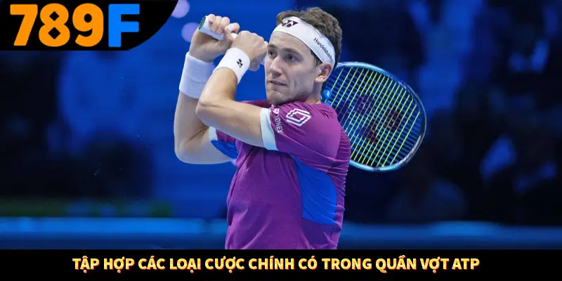 Tập hợp các loại cược chính có trong quần vợt ATP