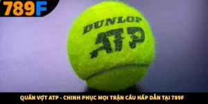 Quần Vợt ATP - Chinh Phục Mọi Trận Cầu Hấp Dẫn Tại 789F