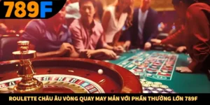 Roulette Châu Âu Vòng Quay May Mắn Với Phần Thưởng Lớn 789F