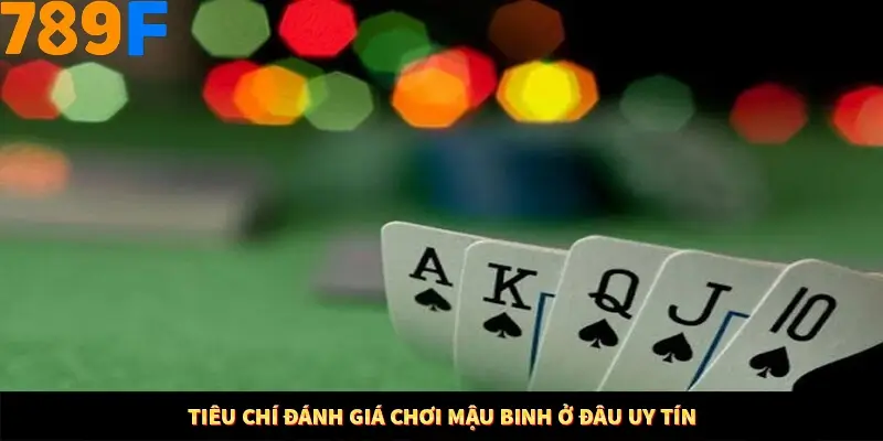 Nhận Định Kèo Tối Nay Tại 789F - Đội Nào Dễ Chiến Thắng 2 Tiêu chí đánh giá chơi mậu binh ở đâu uy tín