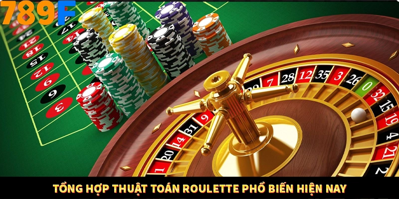 Tổng hợp thuật toán Roulette phổ biến hiện nay