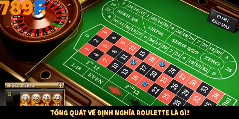 Tổng quát về định nghĩa Roulette là gì?