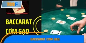 Baccarat Cơm Gạo Trở Lại Và Được Ưa Chuộng