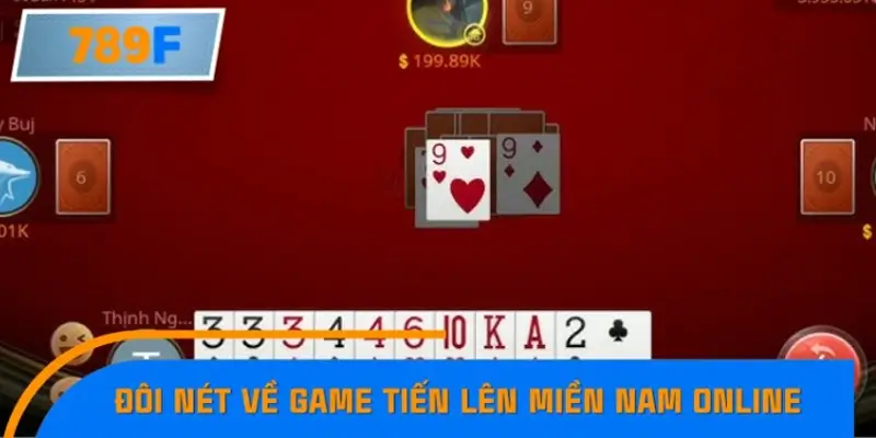 Đôi nét về game Tiến lên Miền Nam online Đôi nét về game Tiến lên Miền Nam online