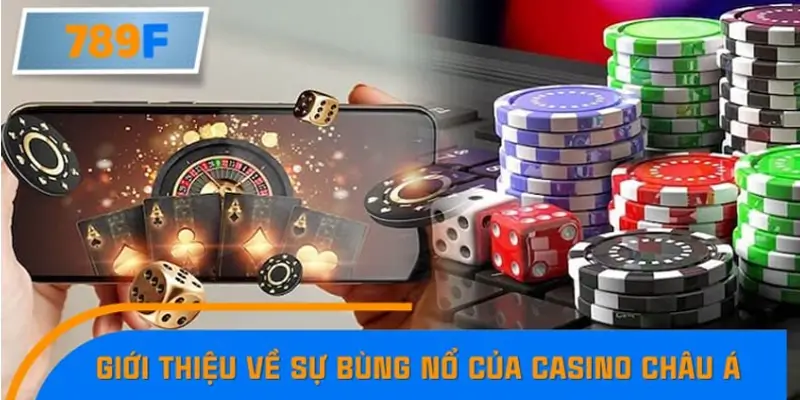 Giới thiệu về sự bùng nổ của casino châu Á trực tuyến Giới thiệu về sự bùng nổ của casino châu Á trực tuyến