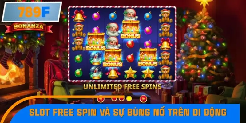 Nhận Định Kèo Tối Nay Tại 789F - Đội Nào Dễ Chiến Thắng 1 Slot free spin và sự bùng nổ trên nền tảng di động