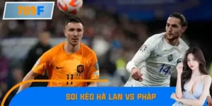 Soi Kèo Hà Lan Vs Pháp – Trận Cầu Đỉnh Cao Châu Âu