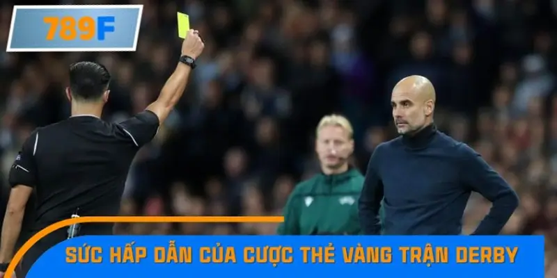 Sức hấp dẫn của cược thẻ vàng trong trận derby Sức hấp dẫn của cược thẻ vàng trong trận derby