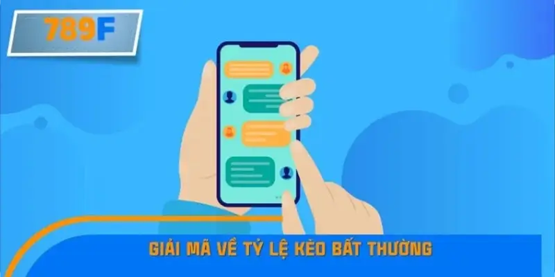 Nhận Định Kèo Tối Nay Tại 789F - Đội Nào Dễ Chiến Thắng 1 Tỷ lệ kèo bất thường là gì?
