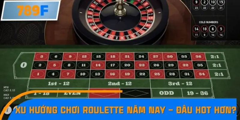 Nhận Định Kèo Tối Nay Tại 789F - Đội Nào Dễ Chiến Thắng 2 Xu hướng chơi Roulette năm nay – đâu hot hơn?