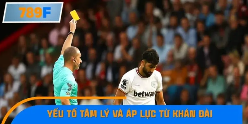 Yếu tố tâm lý và áp lực từ khán đài Yếu tố tâm lý và áp lực từ khán đài