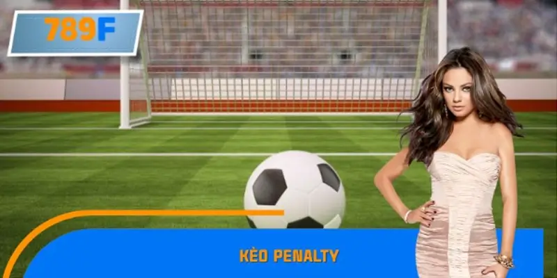 Kèo Penalty – Xu Hướng Mới Trong Cá Cược Thể Thao Tại 789F